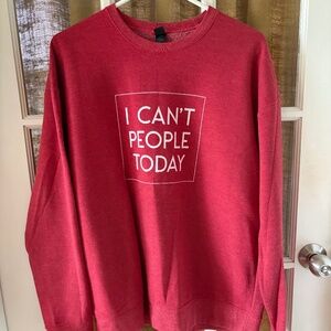 Ladies red l/s sweatshirt “ I can’t people today”